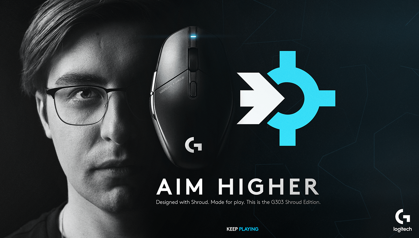 A man, a computer mouse, and a logo, with a caption that reads “Aim Higher. Designed with Shroud. Made for play. This is the G303 Shroud Edition. Keep Playing. Logitech G.”